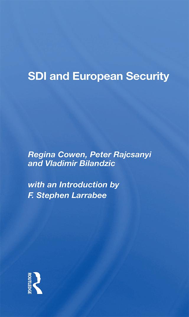 Sdi And European Security by F Stephen Larrabee, Peter Rajcsanyi, Regina Cowen, Vladimir Bilandzic
