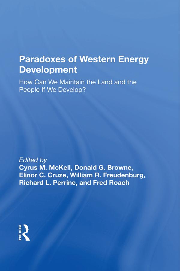 Paradoxes Of Western Energy Development by Cyrus M Mckell, Donald G Browne, Elinor C. Cruze, William R Freudenburg