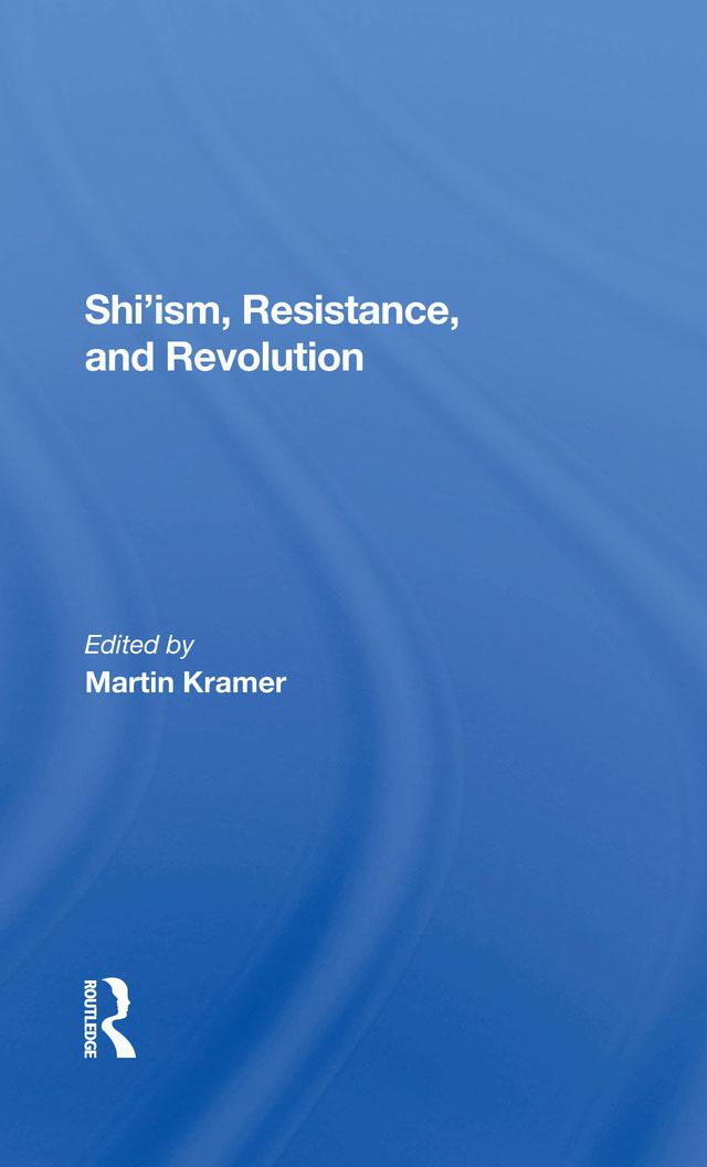 Shi'ism, Resistance, And Revolution by Clinton Bailey, Martin Kramer, Michael M J Fischer, Shaul Bakhash