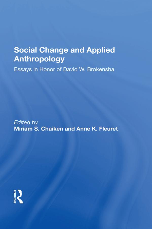Social Change And Applied Anthropology by Anne K. Fleuret, Miriam Chaiken