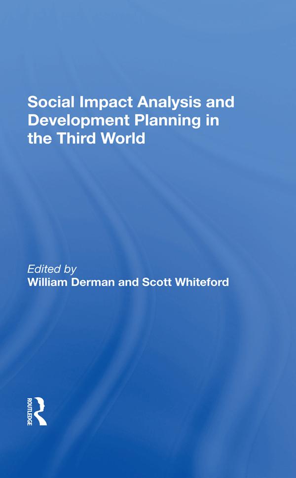 Social Impact Analysis And Development Planning In The Third World by Scott Whiteford, William Derman