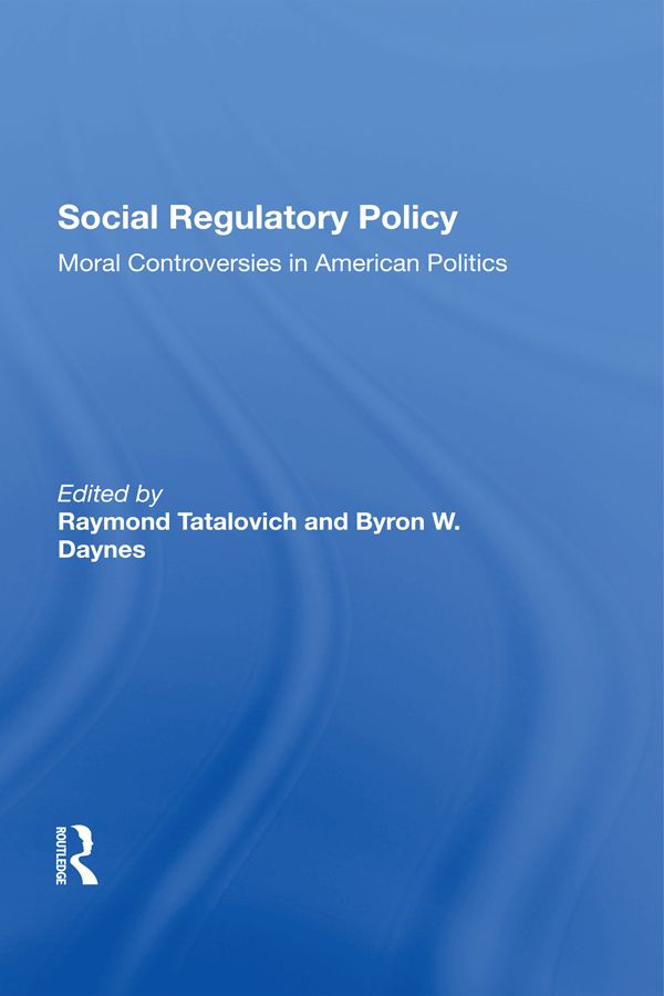 Social Regulatory Policy by Byron W. Daynes, Raymond Tatalovich