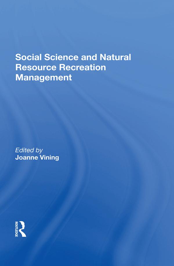 Social Science And Natural Resource Recreation Management by Joanne Vining