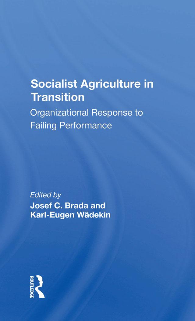 Socialist Agriculture In Transition by Joseph C Brada, Karl-Eugen Wadekin