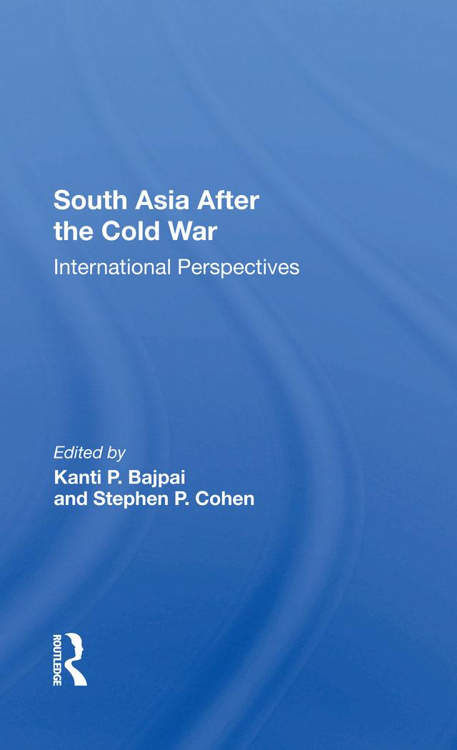 South Asia After The Cold War by Kanti P Bajpai, Stephen P Cohen