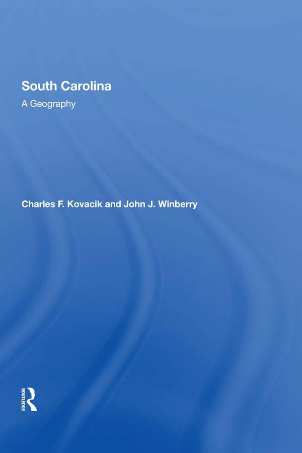 South Carolina by Charles F Kovacik, John J Winberry