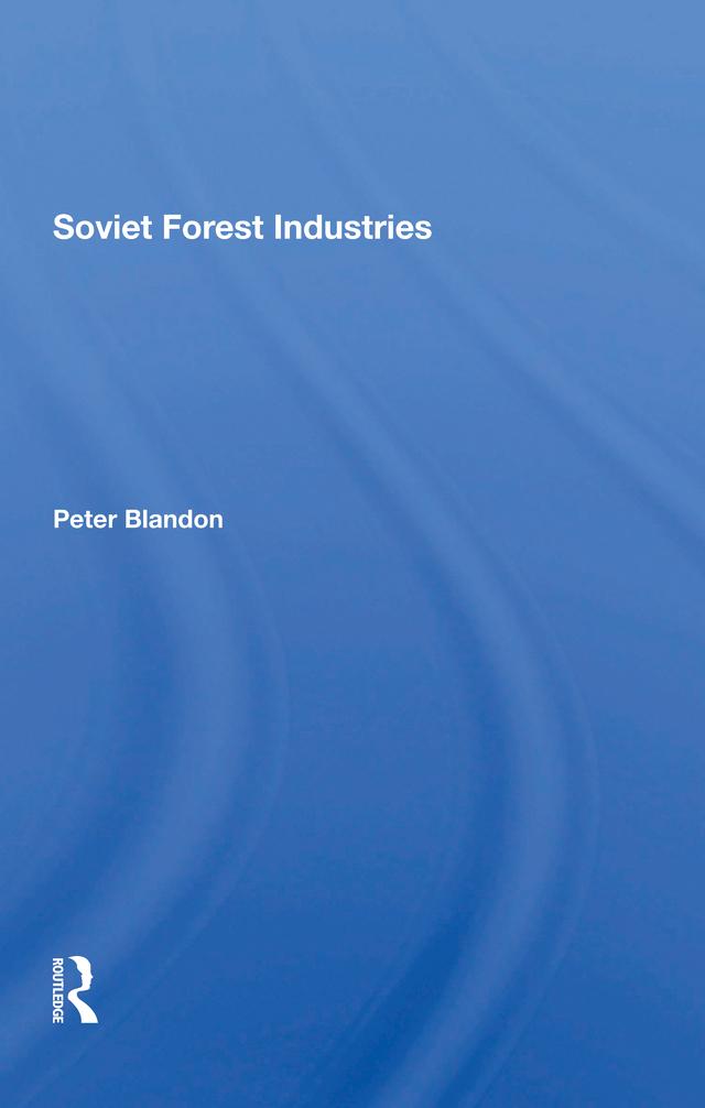 Soviet Forest Industries by Peter Blandon