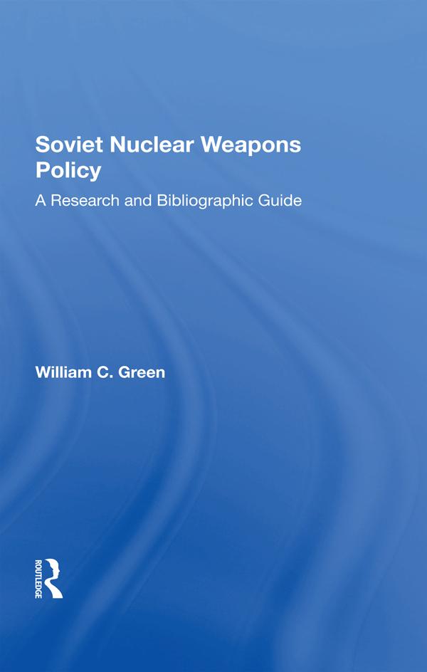 Soviet Nuclear Weapons Policy by William C. Green