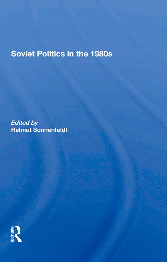 Soviet Politics In The 1980s by Helmut Sonnenfeldt
