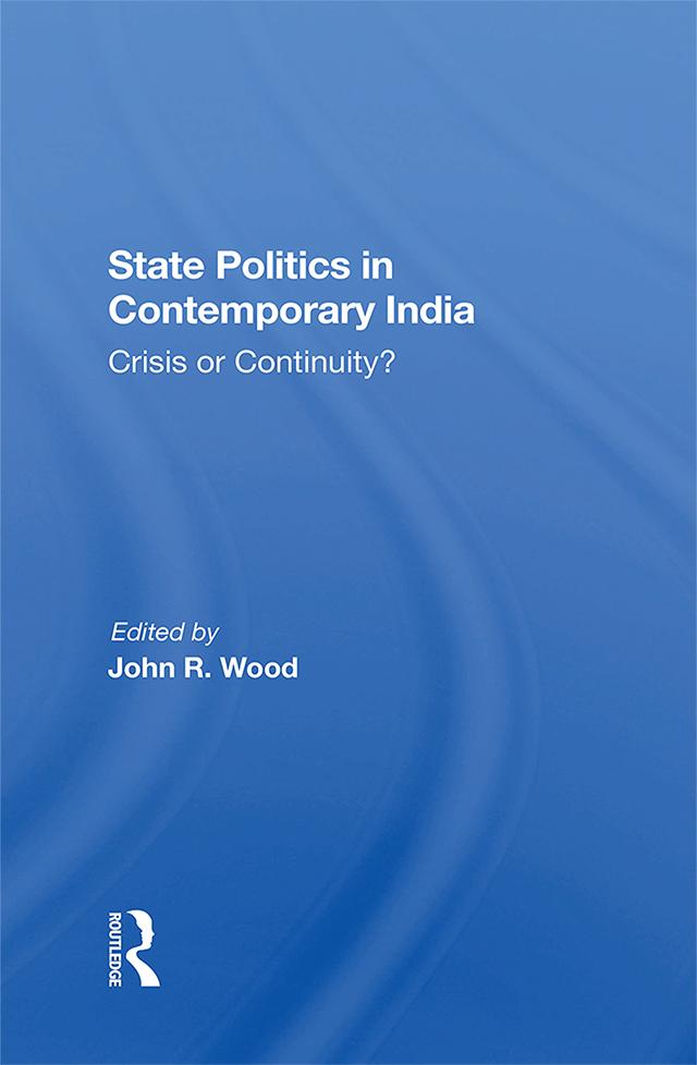 State Politics In Contemporary India by John R Wood