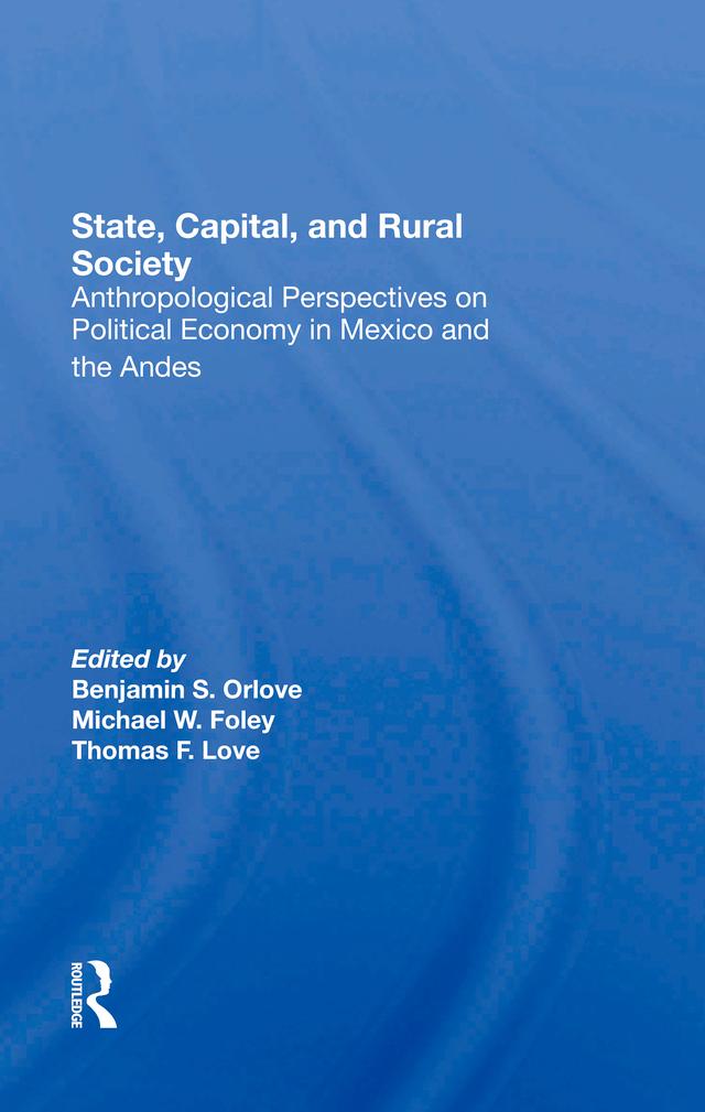 State, Capital, And Rural Society by Ben Orlove, Michael W Foley, Thomas F Love