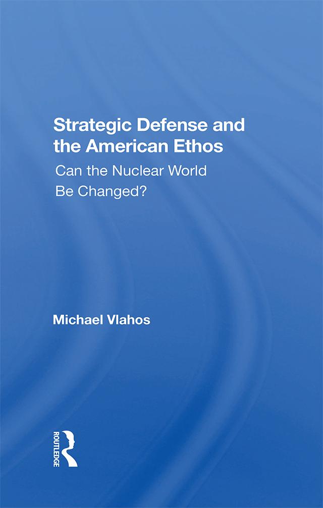 Strategic Defense And The American Ethos by Michael Vlahos