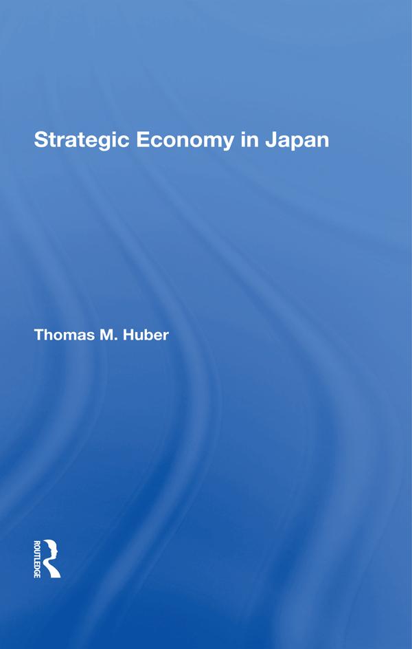 Strategic Economy In Japan by Thomas M Huber