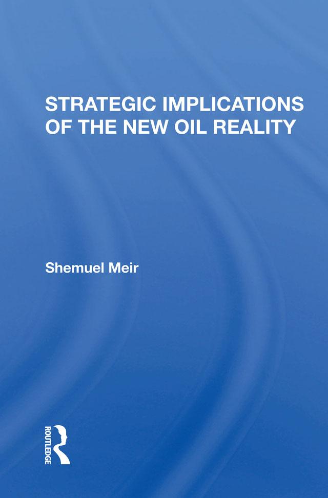 Strategic Implications Of The New Oil Reality by Shemuel Meir