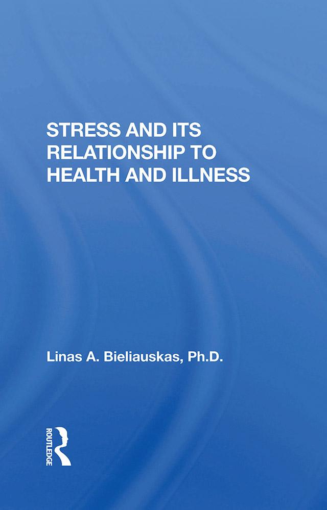 Stress And Its Relationship To Health And Illness by Linas A Bieliauskas