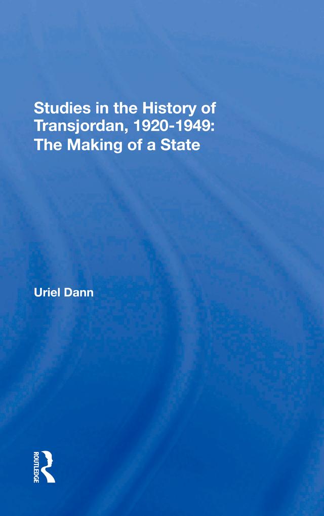 Studies In The History Of Transjordan, 1920-1949 by Uriel Dann