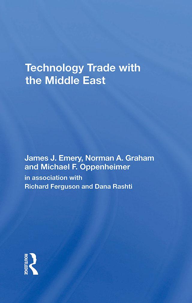 Technology Trade With The Middle East by James J. Emery, Michael F Oppenheimer, Norman A Graham