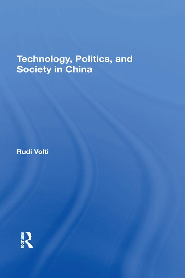 Technology, Politics, And Society In China by Rudi Volti