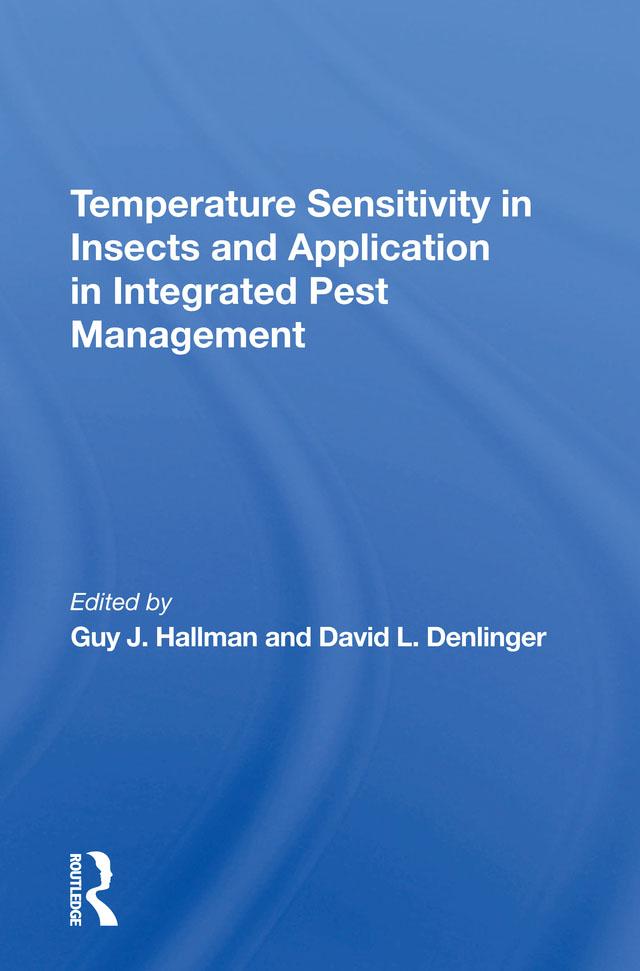 Temperature Sensitivity In Insects And Application In Integrated Pest Management by David L Denlinger, Guy J Hallman