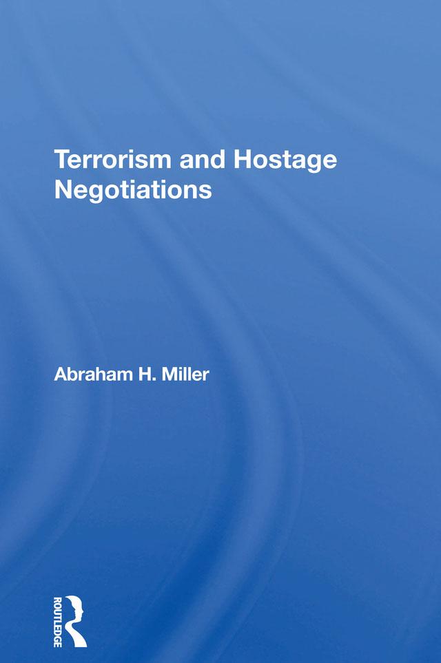 Terrorism And Hostage Negotiations by Abraham Miller