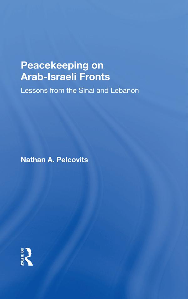 Peacekeeping On Arabisraeli Fronts by Nathan A Pelcovits