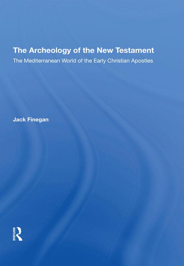 The Archaeology Of The New Testament by Jack Finegan