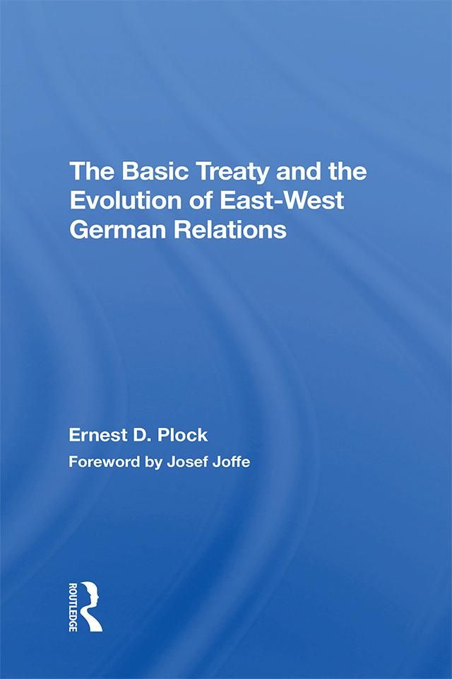 The Basic Treaty And The Evolution Of Eastwest German Relations by Ernest D. Plock