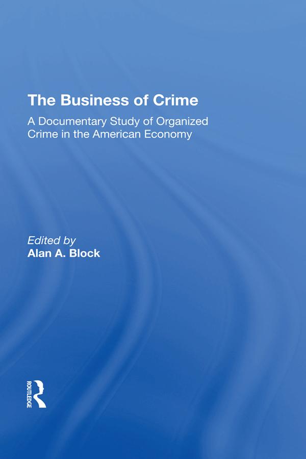 The Business Of Crime by Alan A Block