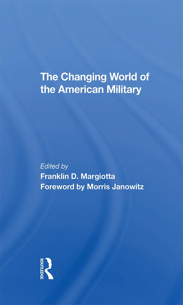 The Changing World Of The American Military by Franklin D Margiotta