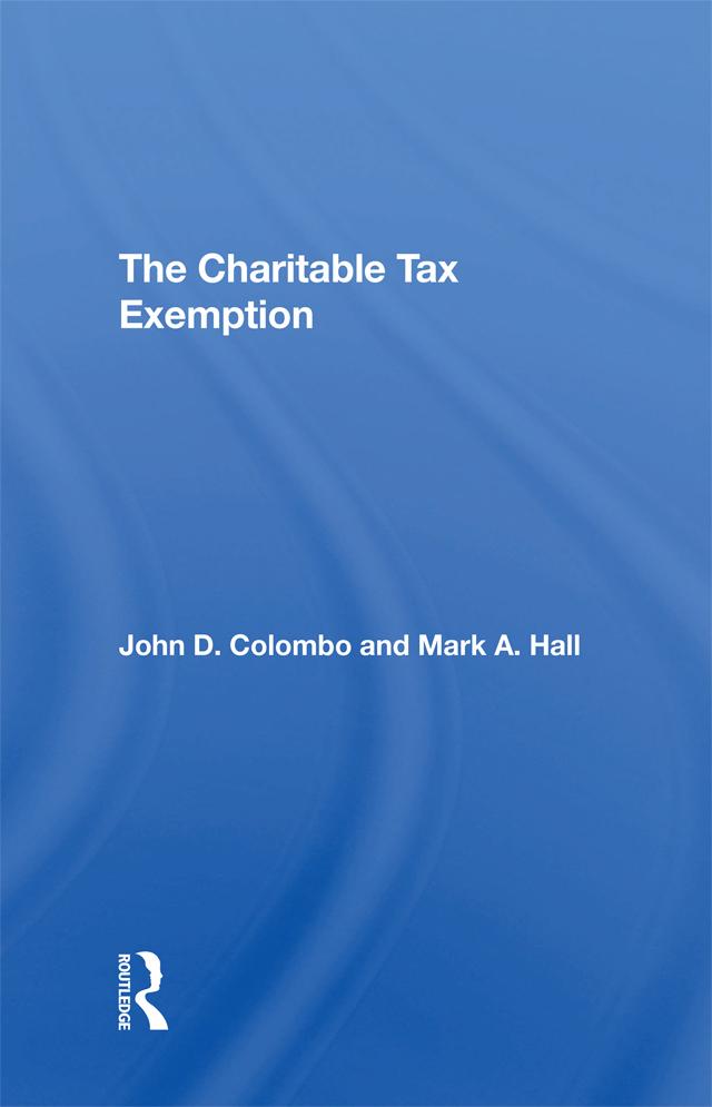 The Charitable Tax Exemption by John D Colombo, Mark A Hall