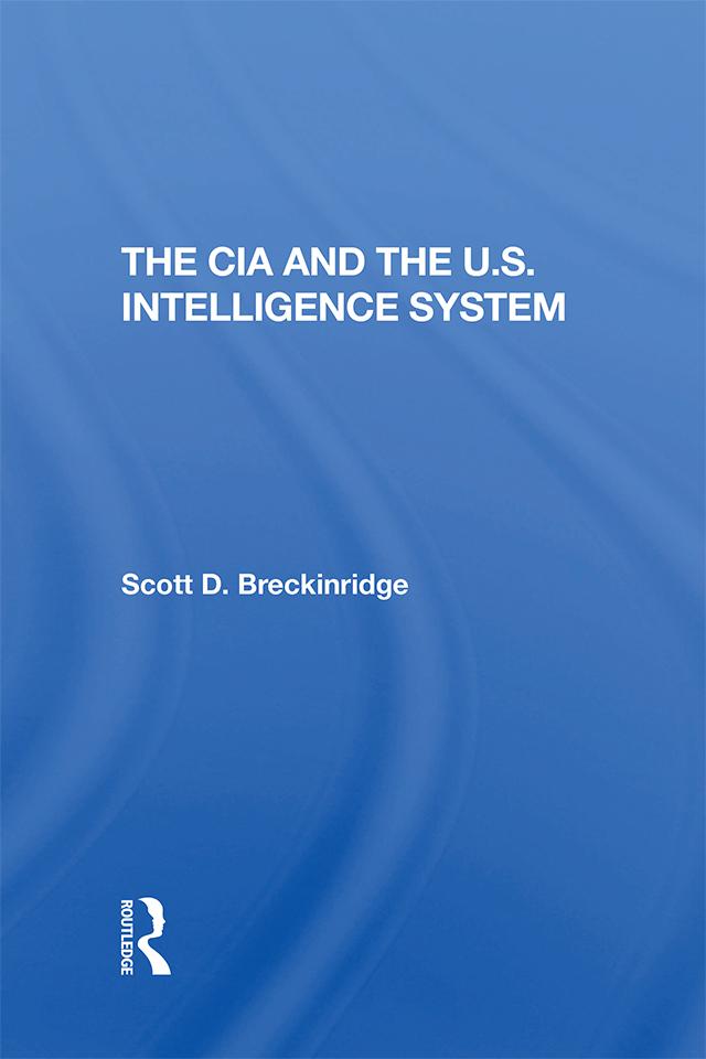 The Cia And The U.S. Intelligence System by Scott Breckinridge