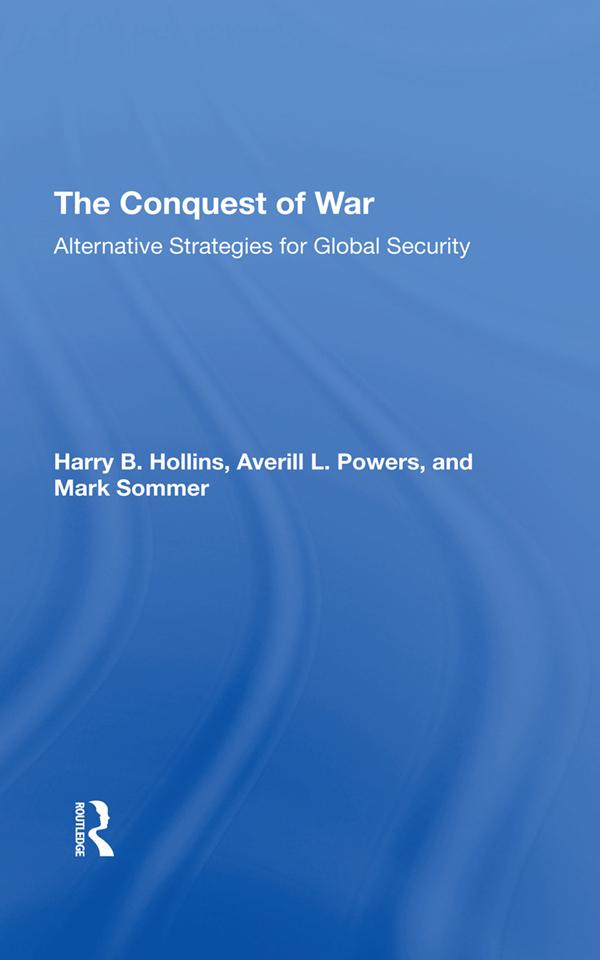 The Conquest Of War by Averill L. Powers, Harry B Hollins, Mark Sommer, Roger D Fisher