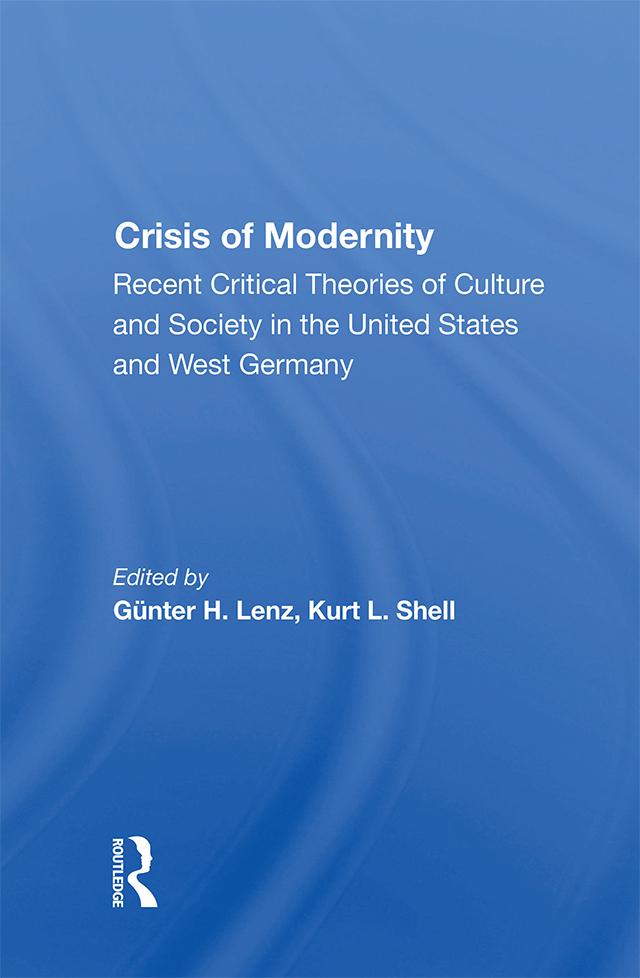 The Crisis Of Modernity by Gunter H. Lenz, Kurt L. Shell