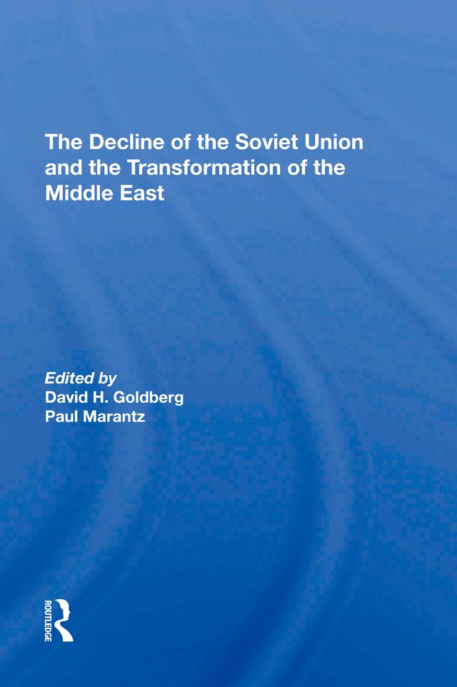 The Decline Of The Soviet Union And The Transformation Of The Middle East by David Howard Goldberg, Paul Marantz, Stephen Gotowicki, Stephen Page