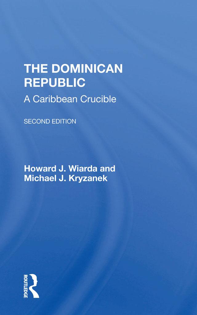 The Dominican Republic by Howard J. Wiarda, Michael J Kryzanek