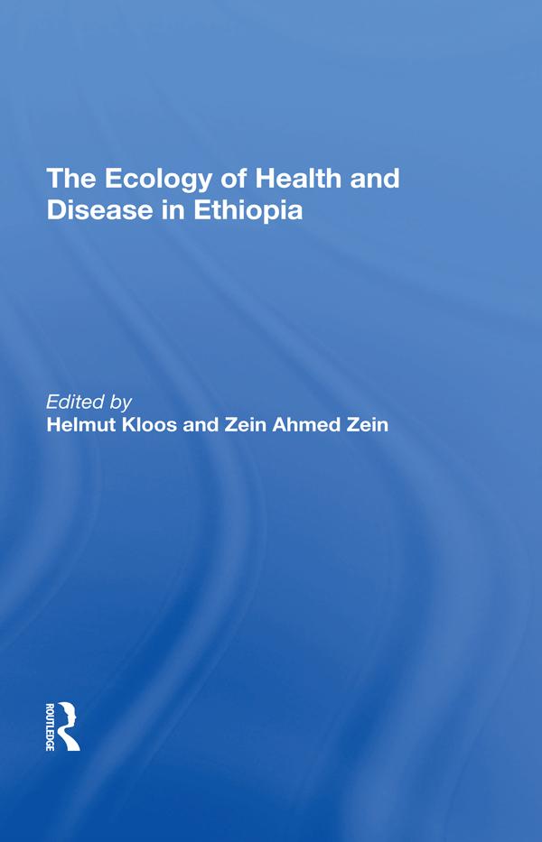 The Ecology Of Health And Disease In Ethiopia by Helmut Kloos, Zein Ahmed Zein