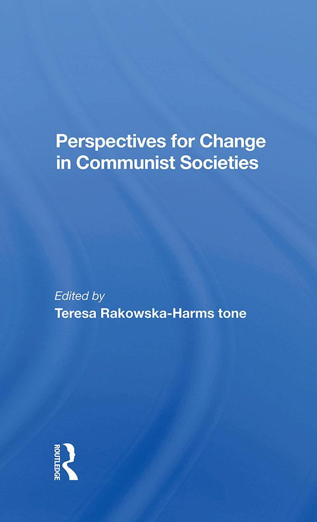 Perspectives For Change In Communist Societies by Teresa Rakowska-Harmstone, Theresa Rakowska-harmstone