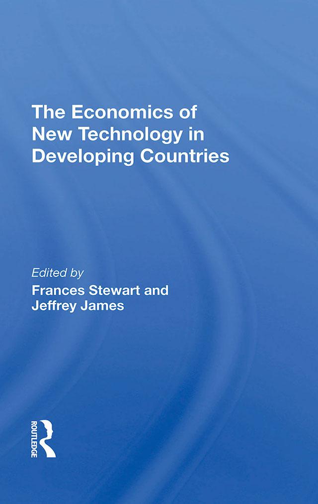 The Economics Of New Technology In Developing Countries by Frances Stewart, Jeffrey James