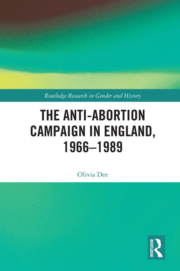 The Anti-Abortion Campaign in England, 1966-1989