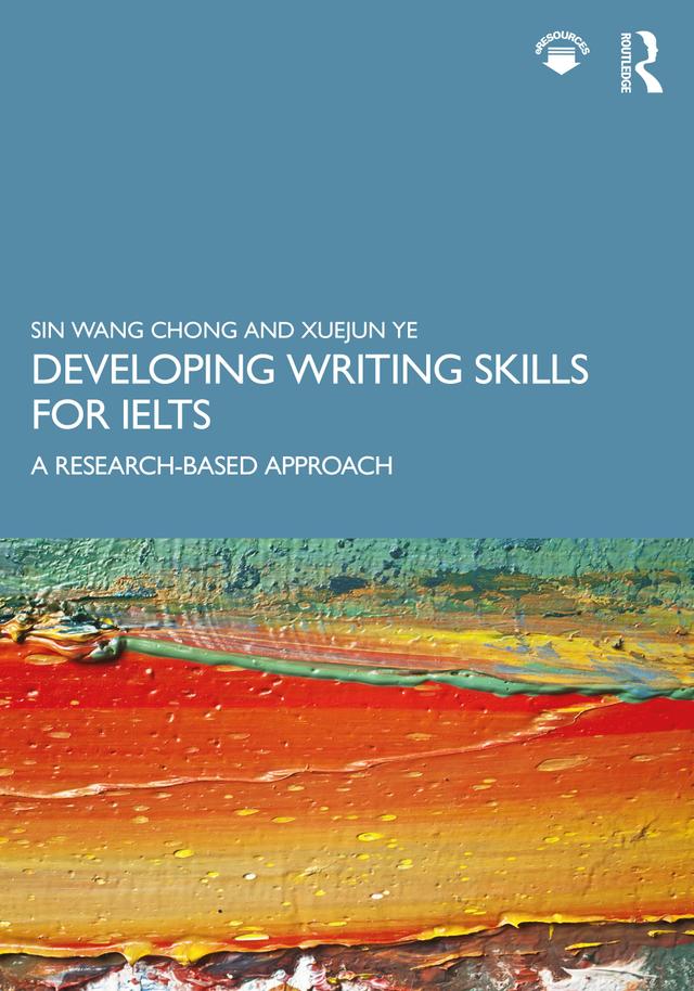 Developing Writing Skills for IELTS by Sin Wang Chong, Xuejun Ye