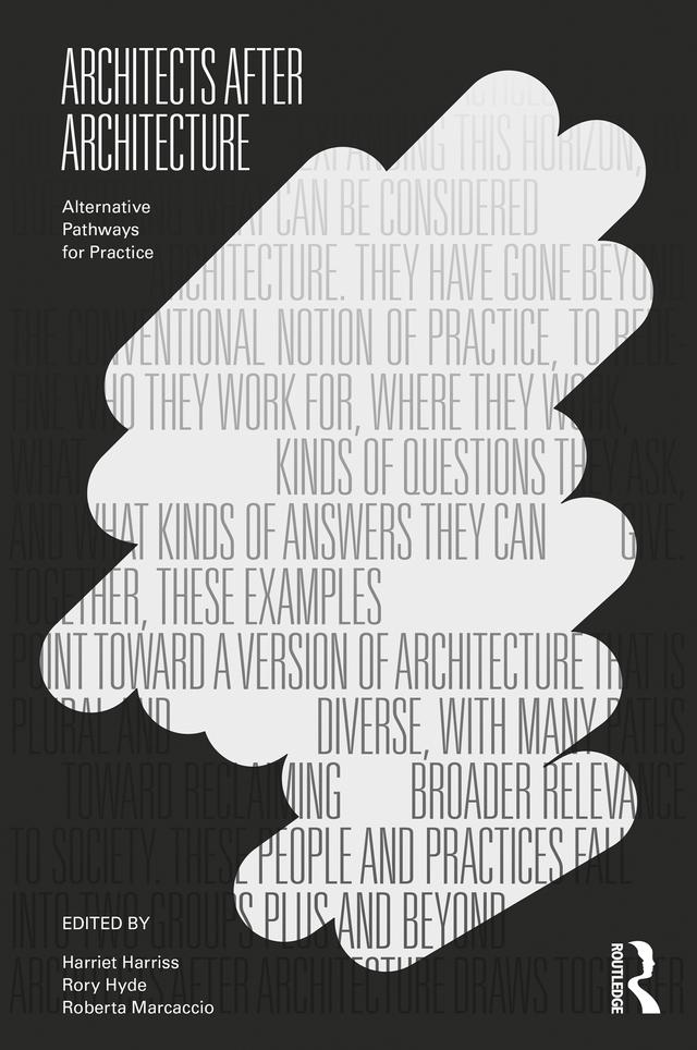 Architects After Architecture by Harriet Harriss, Roberta Marcaccio, Rory Hyde