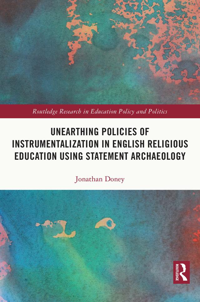 Unearthing Policies of Instrumentalization in English Religious Education Using Statement Archaeology by Jonathan Doney