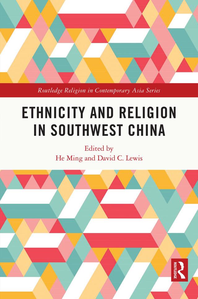 Ethnicity and Religion in Southwest China by David Lewis, He Ming