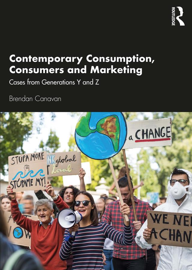 Contemporary Consumption, Consumers and Marketing by Brendan Canavan