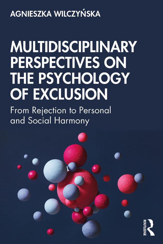 Multidisciplinary Perspectives on the Psychology of Exclusion by Agnieszka Wilczyńska