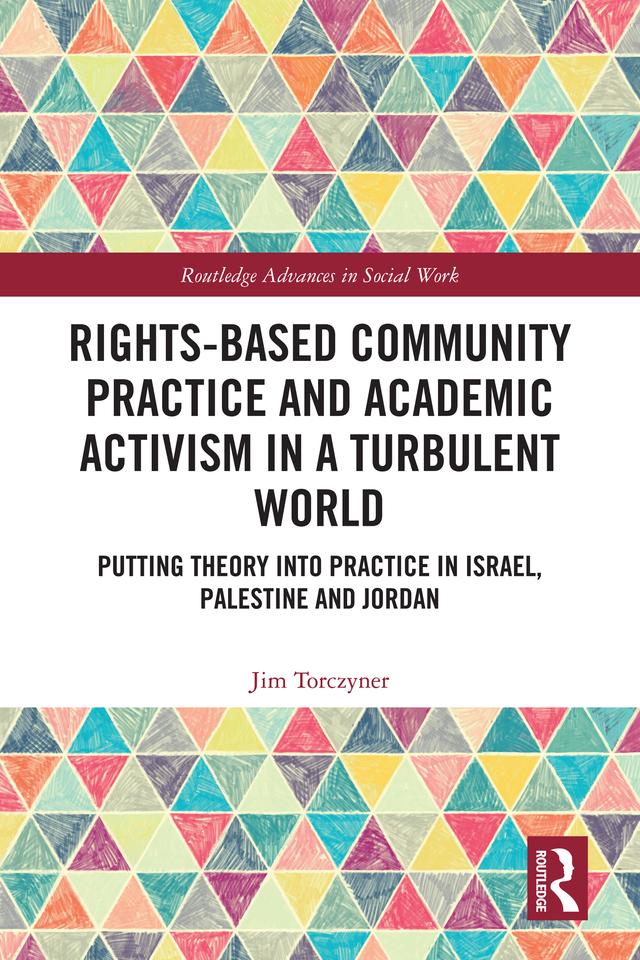 Rights-Based Community Practice and Academic Activism in a Turbulent World by Jim Torczyner