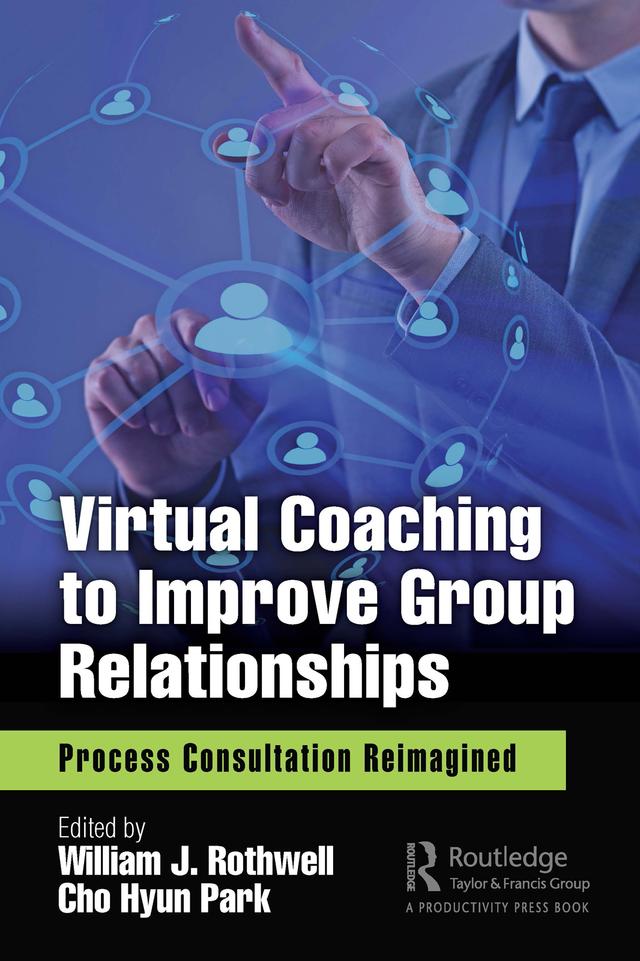 Virtual Coaching to Improve Group Relationships by Cho Hyun Park, William J. Rothwell