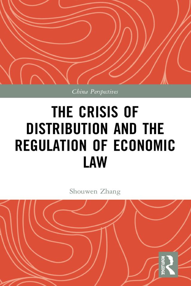 The Crisis of Distribution and the Regulation of Economic Law by Shouwen Zhang
