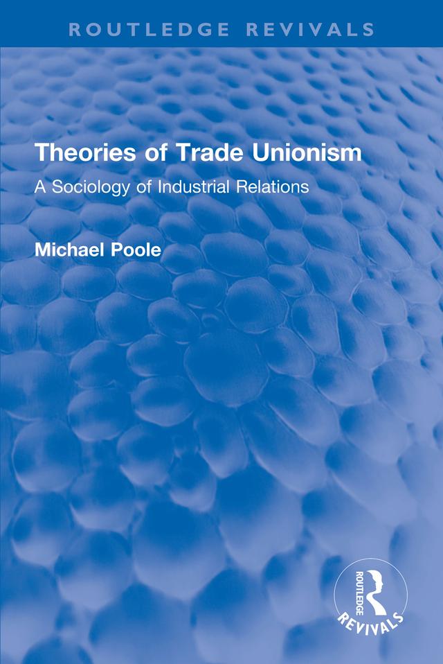 Theories of Trade Unionism by Michael Poole