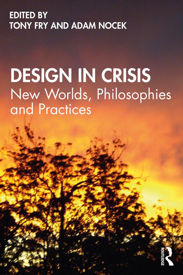 Design in Crisis by Adam Nocek, Tony Fry